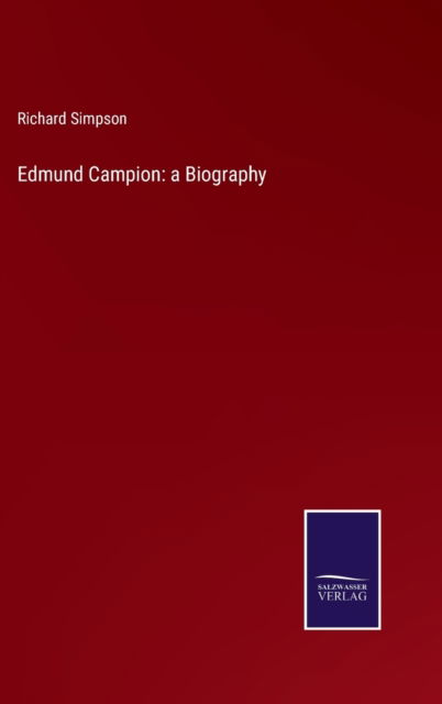 Edmund Campion - Richard Simpson - Books - Salzwasser-Verlag Gmbh - 9783752531015 - November 4, 2021