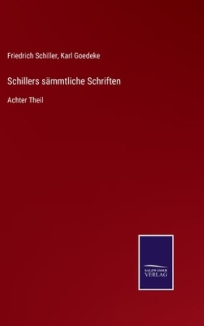 Schillers sammtliche Schriften - Friedrich Schiller - Books - Salzwasser-Verlag Gmbh - 9783752544015 - October 26, 2021