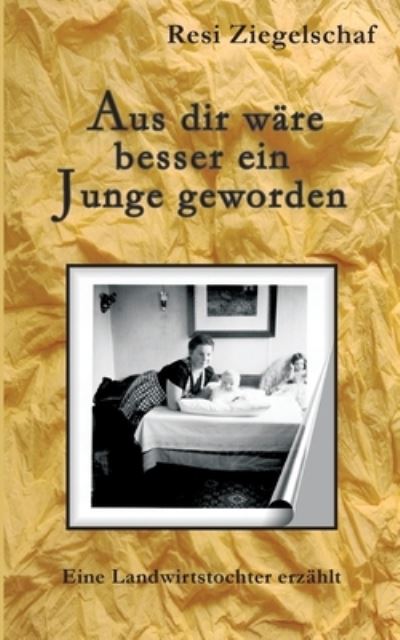 Cover for Resi Ziegelschaf · Aus dir ware besser ein Junge geworden (Paperback Book) (2021)