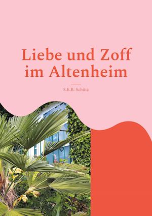 Cover for S. E. B. Schütz · Liebe und Zoff im Altenheim (Paperback Book) (2021)