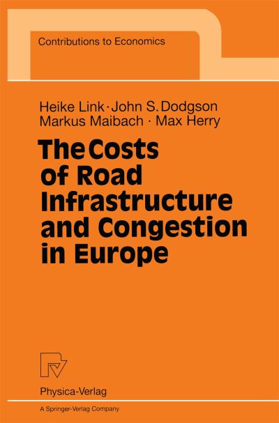 Cover for Heike Link · The Costs of Road Infrastructure and Congestion in Europe - Contributions to Economics (Paperback Book) [Softcover reprint of the original 1st ed. 1999 edition] (1999)