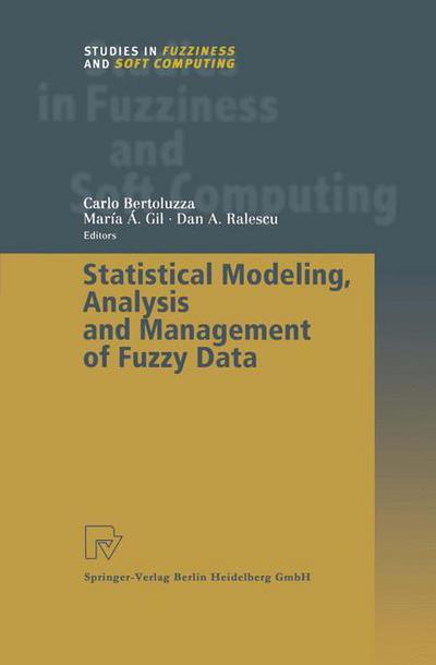 Cover for Carlo Bertoluzza · Statistical Modeling, Analysis and Management of Fuzzy Data - Studies in Fuzziness and Soft Computing (Paperback Book) [Softcover reprint of hardcover 1st ed. 2002 edition] (2010)