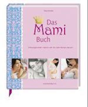 Kessler · Das Mami Buch: Schwangerschaft, Geburt Und Die Zeh (Book) (2024)