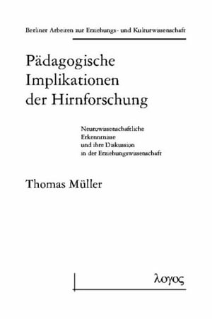 Cover for Thomas Müller · Padagogische Implikationen Der Hirnforschung. Neurowissenschaftliche Erkenntnisse Und Ihre Diskussion in Der Erziehungswissenschaft (Paperback Book) (2005)