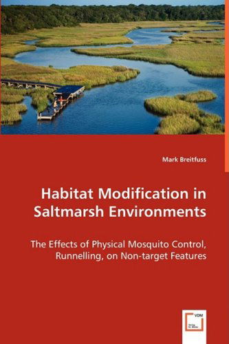 Cover for Mark Breitfuss · Habitat Modification in Saltmarsh Environments: the Effects of Physical Mosquito Control, Runnelling, on Non-target Features (Paperback Book) (2008)