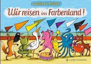Daniela Kulot · Wir reisen ins Farbenland! (Book) (2024)