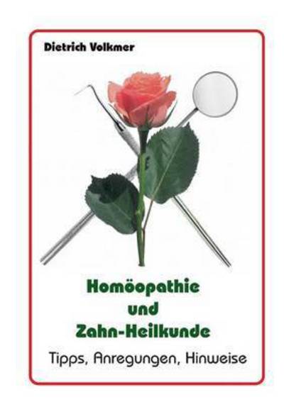 Cover for Dietrich Volkmer · Homoeopathie und Zahn-Heilkunde: Tipps, Anregungen, Hinweise (Paperback Book) (2016)