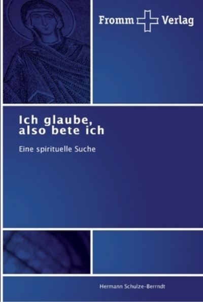 Cover for Schulze-Berrndt · Ich glaube, also bete i (Book) (2011)