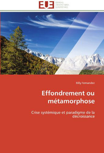 Cover for Billy Fernandez · Effondrement Ou Métamorphose: Crise Systémique et Paradigme De La Décroissance (Paperback Book) [French edition] (2018)