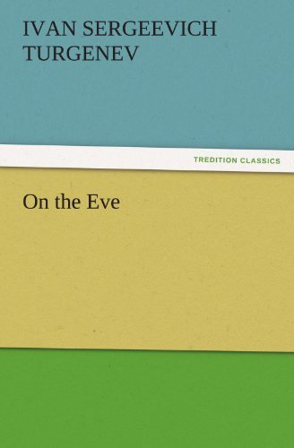 On the Eve (Tredition Classics) - Ivan Sergeevich Turgenev - Bücher - tredition - 9783842465015 - 17. November 2011
