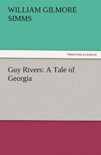 Cover for William Gilmore Simms · Guy Rivers: a Tale of Georgia (Tredition Classics) (Paperback Book) (2011)