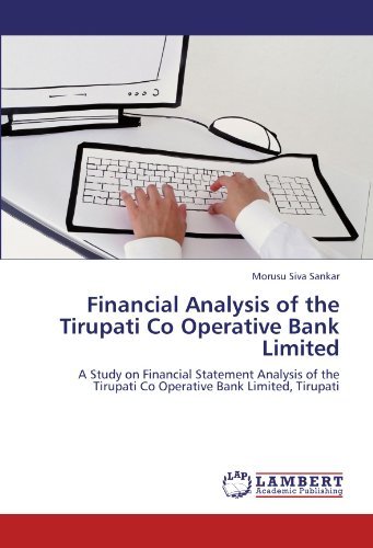 Cover for Morusu Siva Sankar · Financial Analysis of the Tirupati Co Operative Bank Limited: a Study on Financial Statement Analysis of the  Tirupati Co Operative Bank Limited, Tirupati (Paperback Book) (2012)