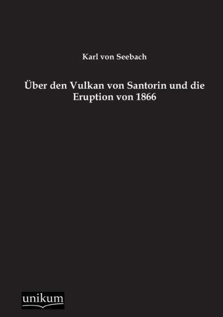 Cover for Karl Von Seebach · Uber den Vulkan Von Santorin Und Die Eruption Von 1866 (Taschenbuch) [German edition] (2012)