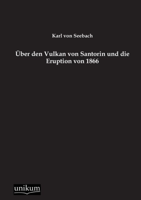 Karl Von Seebach · Uber den Vulkan Von Santorin Und Die Eruption Von 1866 (Pocketbok) [German edition] (2012)