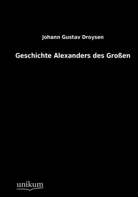 Cover for Johann Gustav Droysen · Geschichte Alexanders des Grossen (Pocketbok) [German edition] (2012)