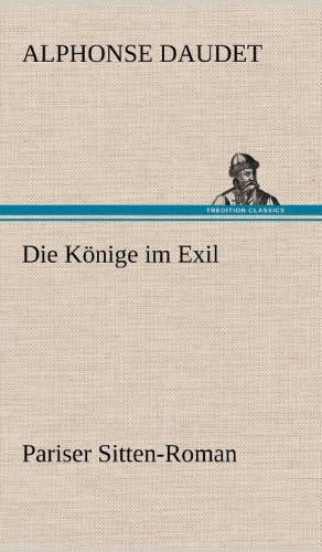 Cover for Alphonse Daudet · Die Konige Im Exil (Innbunden bok) [German edition] (2012)