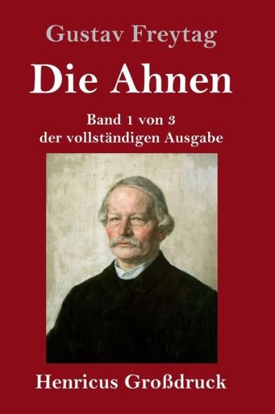 Cover for Gustav Freytag · Die Ahnen (Grossdruck): Band 1 von 3 der vollstandigen Ausgabe: Ingo und Ingraban / Das Nest der Zaunkoenige (Innbunden bok) (2021)