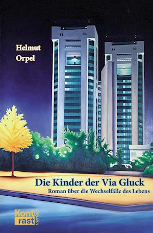 Die Kinder der Via Gluck - Helmut Orpel - Books - KONTRAST-VERLAG - 9783864472015 - October 1, 2024