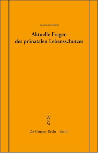 Aktuelle Fragen des pranatalen Lebensschutzes - Bernhard Schlink - Books - De Gruyter - 9783899490015 - June 26, 2002