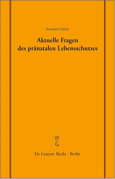 Aktuelle Fragen des pranatalen Lebensschutzes - Bernhard Schlink - Books - De Gruyter - 9783899490015 - June 26, 2002