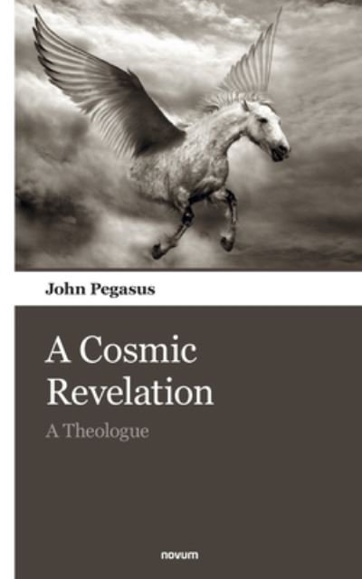 Cover for John Pegasus · A Cosmic Revelation : A Theologue (Paperback Book) (2022)