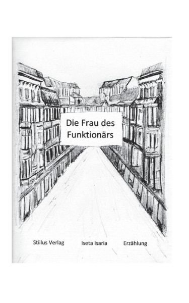 Cover for Iseta Isaria · Die Frau des Funktionärs (Paperback Bog) (2022)