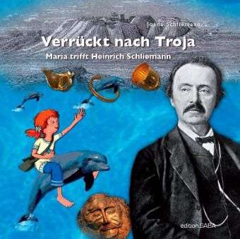 Verrückt nach Troja - Joana Schliemann - Books - edition.saba - 9783940909015 - October 5, 2010