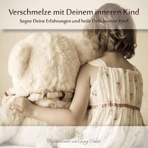 Cover for Huber · Huber, Georg: Verschmelze mit Deinem inneren Kind (CD) (2016)