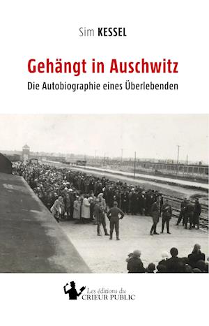 Cover for Sim Kessel · Gehängt in Auschwitz (Hardcover Book) (2019)