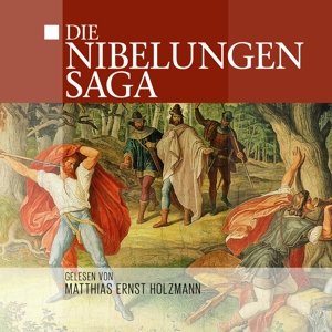 Cover for Gelesen Von Matthias Ernst Holzmann · Die Nibelungensaga (CD) (2015)
