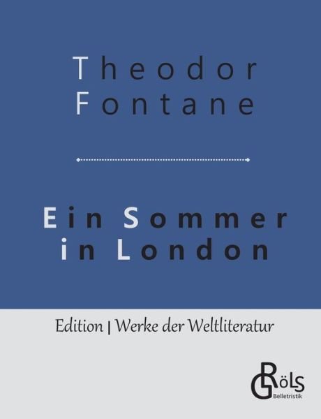 Ein Sommer in London - Theodor Fontane - Livres - Grols Verlag - 9783966372015 - 15 mai 2019