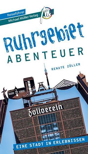 Ruhrgebiet - Abenteuer Reiseführer Michael Müller Verlag - Renate Zöller - Books - Michael Müller Verlag - 9783966851015 - March 1, 2023