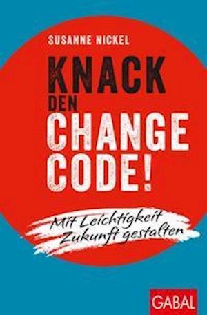 Cover for Susanne Nickel · Knack den Change-Code! (Buch) (2022)