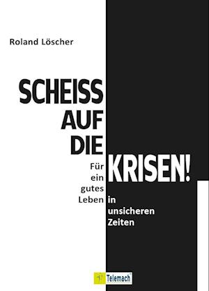 Roland Löscher · Scheiß auf die Krisen (Book) (2024)