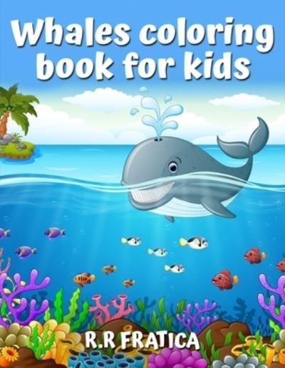 Cover for R R Fratica · Whales coloring book for kids (Pocketbok) (2021)