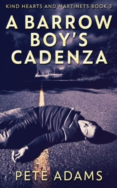 Cover for Pete Adams · A Barrow Boy's Cadenza: In Dead Flat Major - Kind Hearts and Martinets (Paperback Book) (2021)