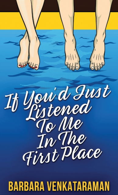 Cover for Barbara Venkataraman · If You'd Just Listened To Me In The First Place... (Hardcover Book) [2nd edition] (2021)