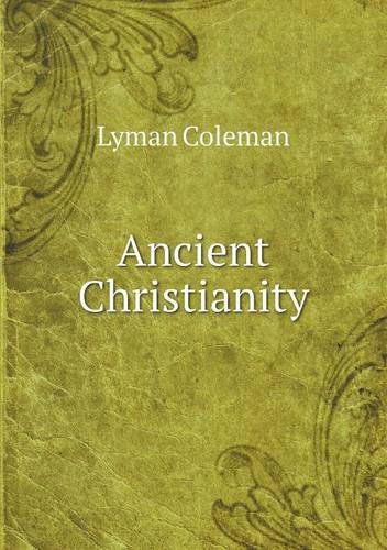 Cover for Lyman Coleman · Ancient Christianity (Paperback Book) (2013)