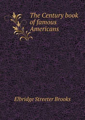 Cover for Elbridge Streeter Brooks · The Century Book of Famous Americans (Paperback Book) (2013)