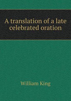 Cover for William King · A Translation of a Late Celebrated Oration (Paperback Book) (2015)