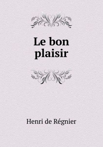 Cover for Henri De Regnier · Le Bon Plaisir (Paperback Book) (2015)