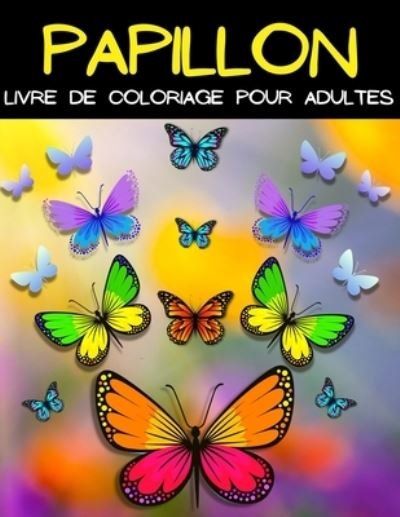 Mandala Papillion Livre De Coloriage - Art Books - Libros - GoPublish - 9786069607015 - 27 de julio de 2021