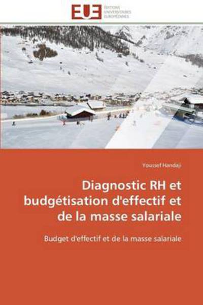 Cover for Youssef Handaji · Diagnostic Rh et Budgétisation D'effectif et De La Masse Salariale: Budget D'effectif et De La Masse Salariale (Paperback Book) [French edition] (2018)