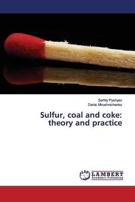 Cover for Pyshyev · Sulfur, coal and coke: theory a (Book) (2020)