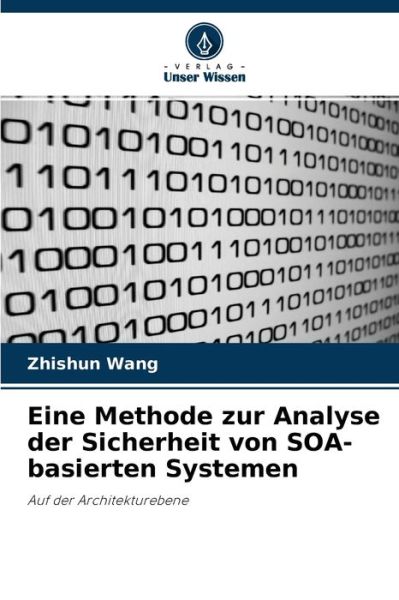 Cover for Zhishun Wang · Eine Methode zur Analyse der Sicherheit von SOA-basierten Systemen (Taschenbuch) (2021)