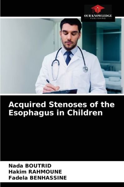 Cover for Nada Boutrid · Acquired Stenoses of the Esophagus in Children (Paperback Book) (2021)