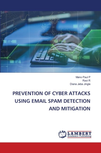 Cover for Mano Paul P · Prevention of Cyber Attacks Using Email Spam Detection and Mitigation (Paperback Book) (2021)