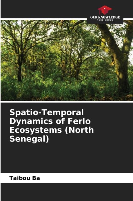 Cover for Taibou Ba · Spatio-Temporal Dynamics of Ferlo Ecosystems (North Senegal) (Paperback Book) (2021)