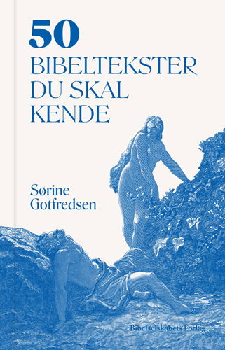 Sørine Gotfredsen · 50 bibeltekster du skal kende (Innbunden bok) [1. utgave] (2023)