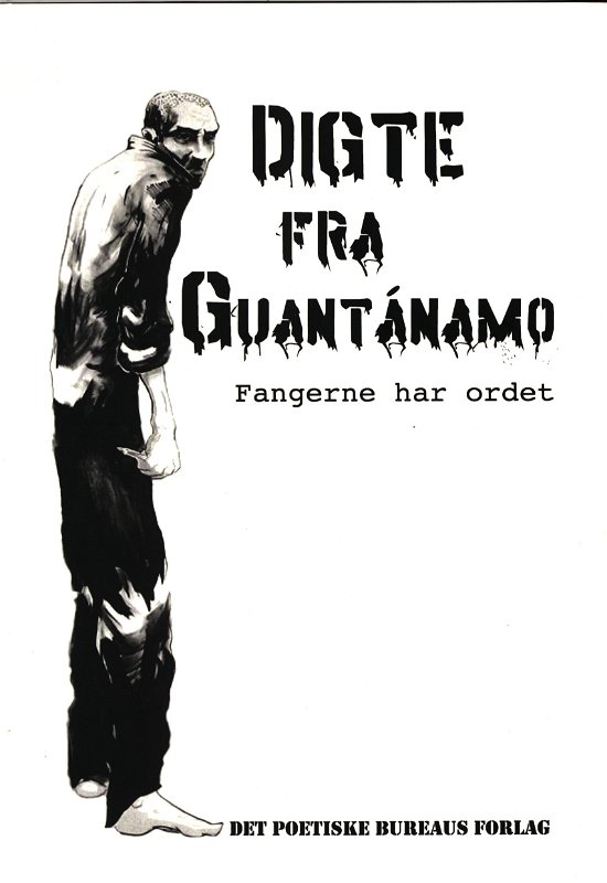 Digte fra Guantanamo - Div. forfattere - Bøger - Det Poetiske Bureaus - 9788792280015 - 2. januar 2009